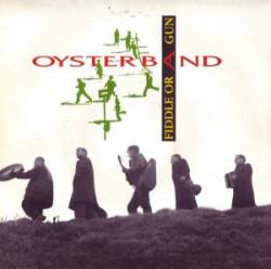 Oysterband : Fiddle or a Gun